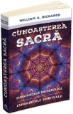 Cunoasterea sacra. Substantele psihedelice si experientele spirituale - William Richards