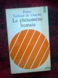 K1 Le phenomene humain - Pierre Teilhard de Chardin ( in franceza)