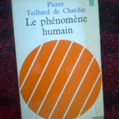 k1 Le phenomene humain - Pierre Teilhard de Chardin ( in franceza)
