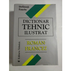 DICTIONAR TEHNIC ILUSTRAT * ROMAN-FRANCEZ * - Stefanuta ENACHE