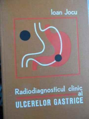 Radiodiagnosticul Clinic Al Ulcerelor Gastrice - Ioan Jocu ,523714 foto