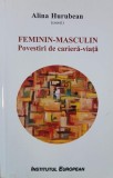 Feminin-masculin. Povestiri de cariera-viata - Alina Hurubean (coordonator)