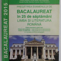 PREGATIREA EXAMENULUI DE BACALAUREAT IN 25 DE SAPTAMANI LA LIMBA SI LITERATURA ROMANA , coordonator MARIANA MOSTOC , 2014