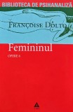 Cumpara ieftin Opere, volumul 6. Femininul - 2008 - Francoise Dolto (AF236)