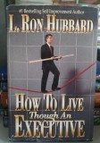 L Ron Hubbard - How To Live Though an Executive