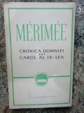 MERIMEE - CRONICA DOMNIEI LUI CAROL AL IX-LEA