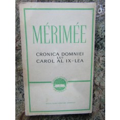 MERIMEE - CRONICA DOMNIEI LUI CAROL AL IX-LEA