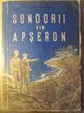Sondorii din Apseron - Mehdi Husein, 1950, Editura Tineretului, Roman, Limba Romana, Paperback