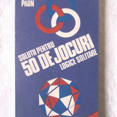 "SOLUTII PENTRU 50 DE JOCURI LOGICE SOLITARE", Gheorghe Paun, 1987