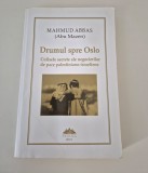 Mahmud Abbas Drumul spre Oslo Culisele secrete ale negocierilor de pace palestiniano israeliene