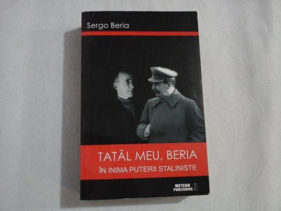 TATAL MEU, BERIA IN INIMA PUTERII STALINISTE - SERGO BERIA foto