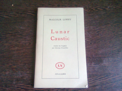 LUNAR CAUSTIC - MALCOLM LOWRY (CARTE IN LIMBA FRANCEZA) foto