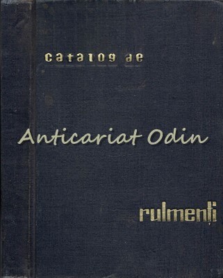 Catalog De Rulmenti 003 - Tolpeghin Alexandru, Nita Gheorghe, Siszmann Rudolf foto