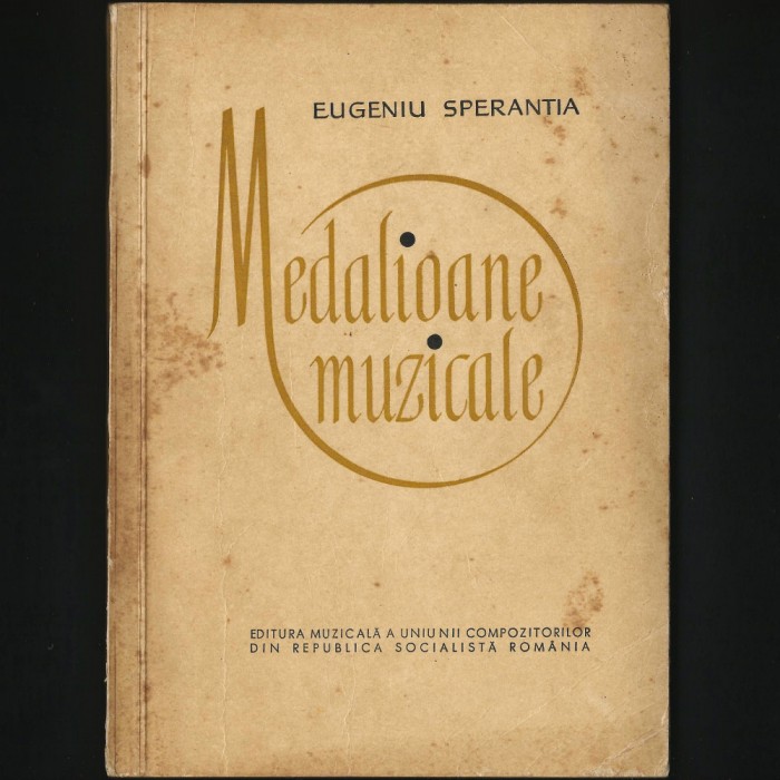 MEDALIOANE MUZICALE - EUGENIU SPERANȚIA - EDITURA MUZICALĂ A COMPOZITORILOR