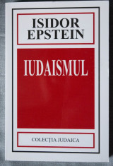 Isidor Epstein - Iudaismul. Origini ?i istorie (trad. ?i note ?icu Goldstein) foto