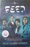Feed. Inlocuirea - Nick Clark Windo, Leda Edge, 2019, Roman, 400 pagini, Paperback