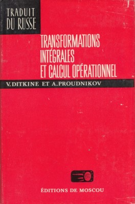 Ditkine, V. s. a. - TRANSFORMATIONS INTEGRALES ET CALCUL OPERATIONEL, ed. Mir foto