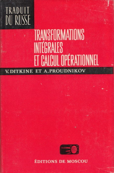 Ditkine, V. s. a. - TRANSFORMATIONS INTEGRALES ET CALCUL OPERATIONEL, ed. Mir