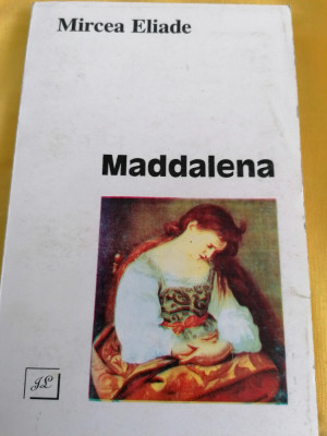 MIRCEA ELIADE - MADDALENA - Nuvele - Editura Jurnalul Literar, 1996 foto
