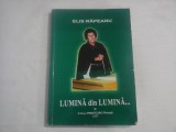 LUMINA DIN LUMINA... - ELIS RAPEANU - (autograf si dedicatie pt. Valeriu Rapeanu)