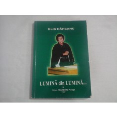 LUMINA DIN LUMINA... - ELIS RAPEANU - (autograf si dedicatie pt. Valeriu Rapeanu)