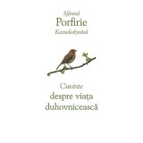 Cuvinte Despre Viata Duhovniceasca, Sfantul Porfirie Kavsokalyvitul - Editura Sophia
