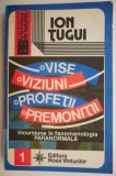 Vise. Viziuni. Profetii. Premonitii &ndash; Ion Tugui