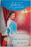 Cum să seduci un ticălos - Vicky Dreiling - Carte beletristică, roman de dragoste