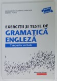 EXERCITII SI TESTE DE GRAMATICA ENGLEZA , TIMPURILE VERBALE de GEORGIANA GALATEANU - FARNOAGA si DEBORA PARKS , 2019