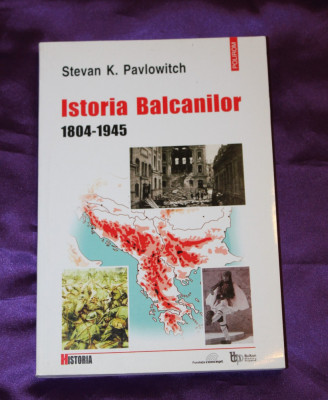 Stevan Pavlowitch Istoria Balcanilor 1804-1945 foto