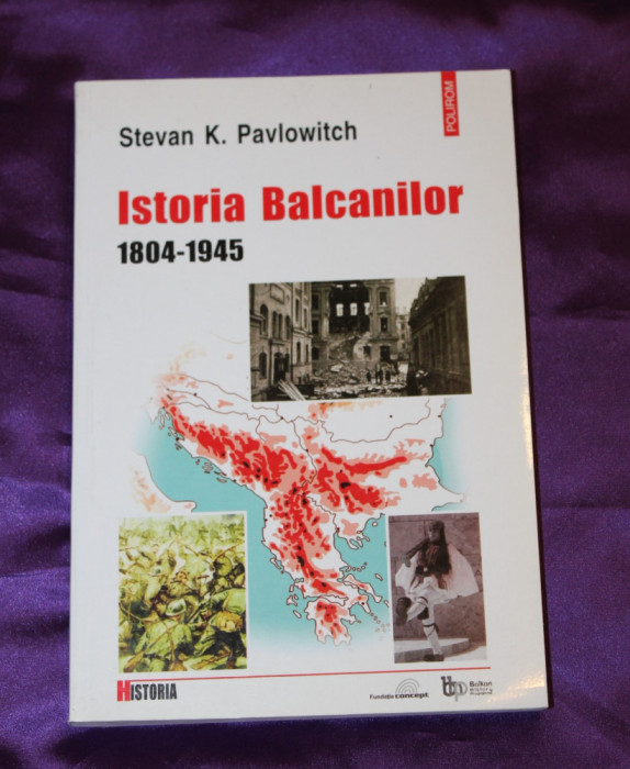 Stevan Pavlowitch Istoria Balcanilor 1804-1945