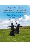 Mănăstirea rom&acirc;nă. Sărbătorind comunitățile spirituale ale Rom&acirc;niei - Editura Corint