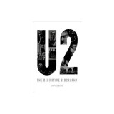 U2: The Definitive Biography