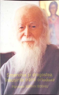 SMERENIA SI DRAGOSTEA, INSUSIRILE TRAIRII ORTODOXE-PARINTELE SOFIAN BOGHIU-261790 foto