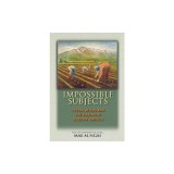 Impossible Subjects: Illegal Aliens and the Making of Modern America