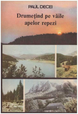 Paul Decei - Drumetind pe vaile apelor repezi - 127739 foto