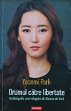 Cumpara ieftin Drumul catre libertate. Autobiografia unei refugiate din Coreea de Nord - 2015 - Yeonmi Park ($X267)