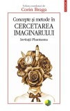 Concepte si metode in cercetarea imaginarului. Invitatii Phantasma - Corin Braga (coordonator)
