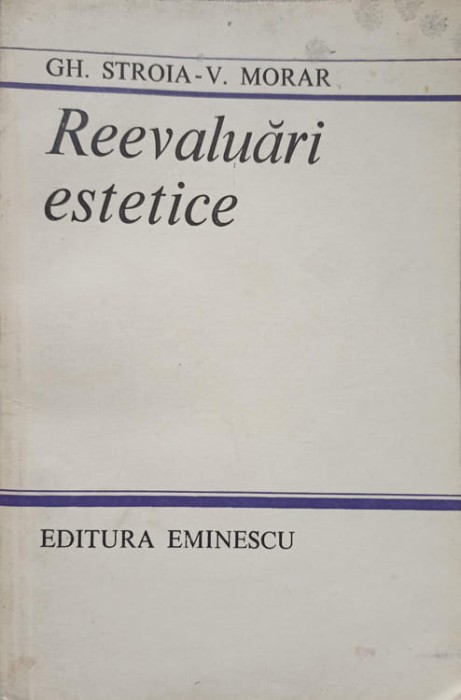 REEVALUARI ESTETICE. STUDII-GH. STROIA, VASILE MORAR-138779