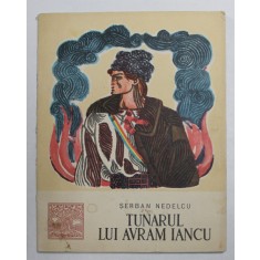 TUNARUL LUI AVRAM IANCU de SERBAN NEDELCU , ilustratii de KALAB FRANCISC , 1968