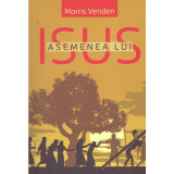 Morris Venden - Asemenea lui Isus - 134306