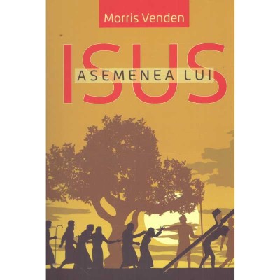 Morris Venden - Asemenea lui Isus - 134306 foto