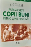 PUTEM CRESTE COPII BUNI INTR-O LUME NEGATIVA