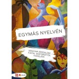 Egym&aacute;s nyelv&eacute;n. Magyar irodalom fiatal műford&iacute;t&oacute;k hangj&aacute;n - Bartis Attila Benedek Elek Berg Judit Bodor &Aacute;d&aacute;m Cs&aacute;th G&eacute;za