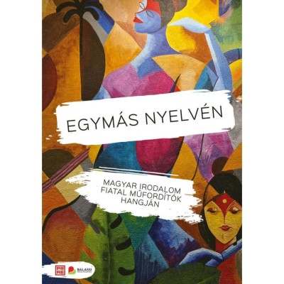 Egym&amp;aacute;s nyelv&amp;eacute;n. Magyar irodalom fiatal műford&amp;iacute;t&amp;oacute;k hangj&amp;aacute;n - Bartis Attila Benedek Elek Berg Judit Bodor &amp;Aacute;d&amp;aacute;m Cs&amp;aacute;th G&amp;eacute;za foto