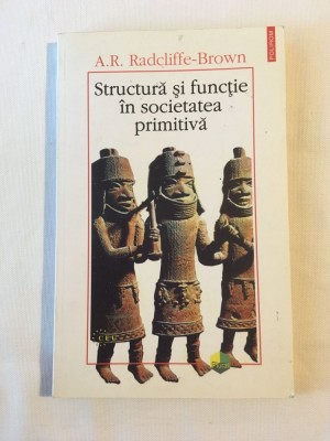 Structura si functie in societatea primitiva - Radcliffe Brown (2000) foto