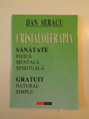 CRISTALOTERAPIA , SANATATE FIZICA ,MENTALA , SPIRITUALA , GRATUIT , NATURAL , SIMPLU de DAN SERACU , 1997 foto