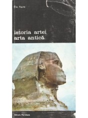 Elie Faure - Istoria artei - Arta antica (Editia: 1988)
