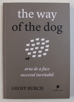 THE WAY OF THE DOG - ARTA DE A FACE SUCCESUL INEVITABIL de GEOFF BURCH , 2012 foto
