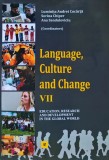 Cumpara ieftin Language, Culture and Change VII - 2016 - Ana Sanduloviciu (AR345)